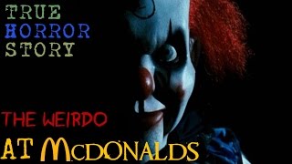 The Weirdo At McDonalds  True Horror Story [upl. by Areit]