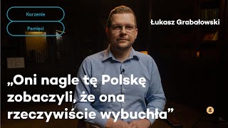 Oni nagle tę Polskę zobaczyli że ona rzeczywiście wybuchła  Korzenie pamięci [upl. by Ardelia599]