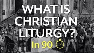 What is Christian Liturgy In 90 Seconds [upl. by Katzen677]