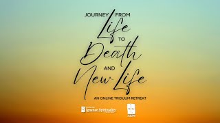 Journey from Life to Death and New Life  An Online Triduum Retreat  Black Saturday [upl. by Onitnatsnoc]