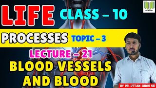 BIOLOGY CLASS10th  Life Process TOPIC  3  LECTURE 21 BLOOD VESSELS AND BLOOD  By Dr Uttam Sir [upl. by Sluiter44]