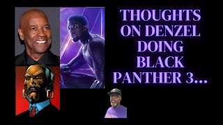 Thoughts on Denzel doing Black Panther 3 [upl. by Rehotsirk317]