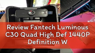 Review Fantech Luminous C30 Quad High Def 1440P Definition Webcam 360 Rotation [upl. by Esimehc]