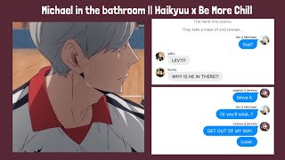 Michael in the Bathroom  Haikyuu x Be More Chill  Haikyuu Texts [upl. by Jude873]