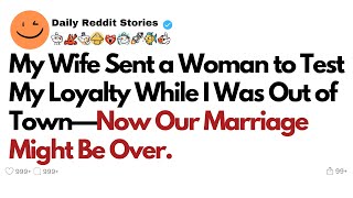 My Wife Sent a Woman to Test My Loyalty While I Was Out of Town—Now OurReddit Stories [upl. by Niarb]