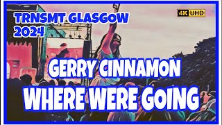 📣  GERRY CINNAMON  Where Were Going  TRNSMT GLASGOW 2024 💙 🏴󠁧󠁢󠁳󠁣󠁴󠁿 💙 [upl. by Karel]