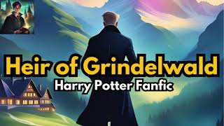 The Found Heir of Grindelwald Part 1 Harry Potter Fanfiction [upl. by Ellehcsar360]