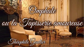 Livre audio  Omphale ou la Tapisserie amoureuse de Théophile Gautier [upl. by Keavy783]