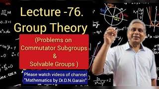 Group Theory Lec 76Problems on Commutator Subgroups and Solvable Groups by DrDNGarain [upl. by Sosthina]