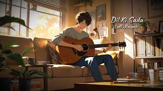 Dil Ki Sada Song 2024  Lofi Song  New Song 2024  Slowed Reverb Bestlofisongsslowed [upl. by Nohsal139]