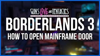 Borderlands 3 How to get the Mainframe Door Open Guns Love and Tentacles [upl. by Nollat]