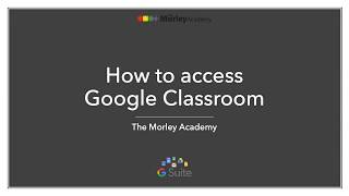 The Morley Academy  How to access Google Classroom [upl. by Onin]