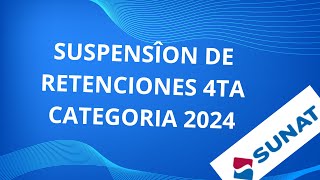 COMO REALIZAR LA SUSPENSION DE RETENCIONES DE CUARTA CATEGORIA 2024SUNAT [upl. by Enirbas]