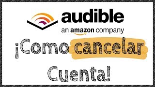 Cómo cancelar la Membresía en Audible Amazon  Cerrar la cuenta Audible [upl. by Dyoll]