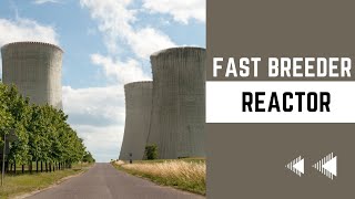 Indias Leap in Nuclear Power The Fast Breeder Reactor [upl. by Garcon]