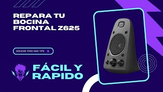 REPARAR BOCINA LOGITECH Z625 FACIL Y RAPIDO [upl. by Nert]