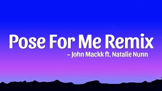 John Mackk  Pose For Me Remix Lyrics ft Natalie Nunn [upl. by Atnaloj]