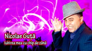 Nicolae Guta  Iubirea mea cu chip de zana [upl. by Catherin]