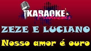 ZEZE DI CAMARGO E LUCIANO  NOSSO AMOR É OURO  KARAOKE [upl. by Onaivatco695]