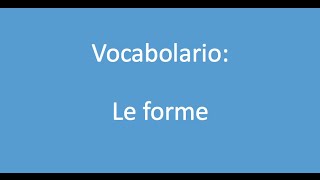 Lezione 56  Vocabolario Le forme [upl. by Calvina]