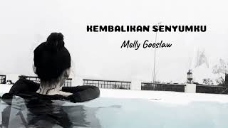 KEMBALIKAN SENYUMKU FULL 1 JAM lirik lagu  Melly Goeslaw [upl. by Learsiy685]