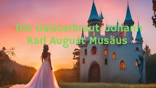 Die Geisterbraut Johann Karl August Musäus [upl. by Aaberg]