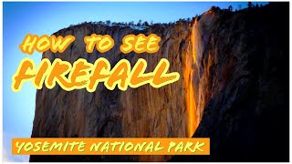 How to See FIREFALL  Yosemite National Park Horsetail Fall [upl. by Rollin675]