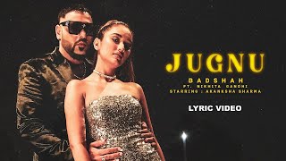 Badshah  Jugnu Official Lyric Video  Nikhita Gandhi  Akanksha Sharma [upl. by Ayenet]