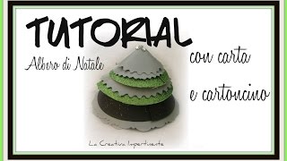 Tutorial Albero di Natale con carta e cartoncino  DIY paper craft christmas tree [upl. by Anigroeg]