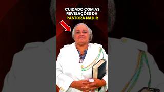 CUIDADO COM a PASTORA NADIR e as SUAS REVELAÇÕES shorts bíblia deus oração pregação [upl. by Beesley996]