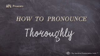 How to Pronounce Thoroughly Real Life Examples [upl. by Yssirk]