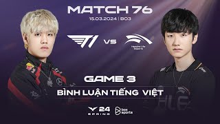 15032024 T1 vs HLE  Game 3  Bình Luận Tiếng Việt  LCK Mùa Xuân 2024 [upl. by Neros]