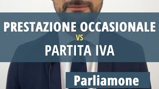 Prestazione occasionale vs Partita IVA Parliamone [upl. by Oalsinatse228]