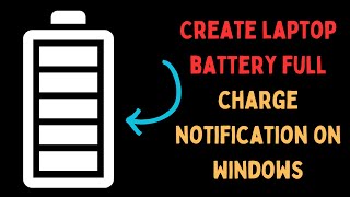 How to Create Laptop Battery Full Charge Notification on Windows 11 [upl. by Drud611]