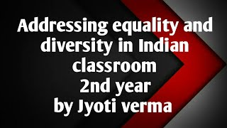 Addressing inequality and diversity in Indian classrooms2nd year [upl. by Damalas204]