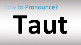 How to Pronounce Taut [upl. by Allison853]