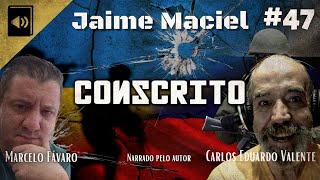 47  Audiolivro  Conscrito  Jaime Maciel Com Marcelo Fávaro e Carlos Eduardo Valente [upl. by Oralla454]