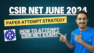 CSIR NET JUNE 2024  HOW TO ATTEMPT CSIR NET EXAM  EXAM DAY STRATEGY  PAPER ATTEMPT STRATEGY [upl. by Nivac]