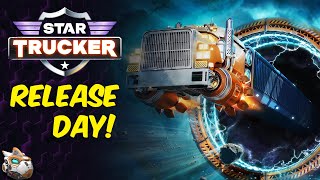 Star Trucker Release Day Stream [upl. by Fiedler]