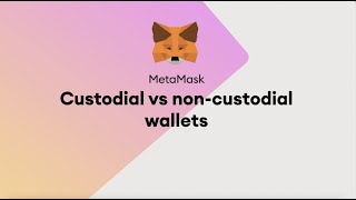 MetaMask  The Difference Between Custodial and Non Custodial Wallets [upl. by Idahs846]