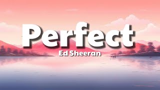 Ed Sheeran  Perfect Lyrics [upl. by Atiuqiram]