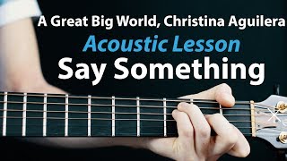 Say Something  Acoustic Guitar Lesson A Great Big World Christina Aguilera [upl. by Kim]