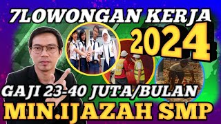 🔴INFO LOWONGAN KERJA TERBARU TAHUN 2024❗️IJAZAH MINIMAL SMP GAJI 23JUTA 40 JUTA PERBULAN☝️ [upl. by Araik]