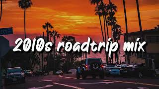 2010s roadtrip mix nostalgia playlist [upl. by Dix]