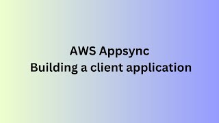 AWS Appsync  Building a client application [upl. by Bass168]