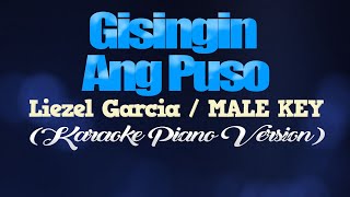 GISINGIN ANG PUSO  Liezel GarciaMALE KEY KARAOKE PIANO VERSION [upl. by Epner449]