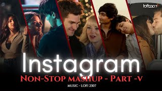 NON STOP INSTAGRAM TRENDING LOVE MASHUP  Part 5  PLAYLIST BY lofi2307  instatrendingsongs [upl. by Capone]