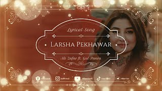 Larsha Pekhawar Full Song LYRICS Ali Zafar ft Gul Panra hbwrites pashtosong [upl. by Kazmirci]