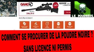 COMMENT SE PROCURER DE LA POUDRE NOIRE SANS PERMIS NI LICENCE LE POUDREUX [upl. by Elyad]