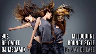 90s Reloaded DJ Megamix  Melbourne Bounce Style Mixed by Jay de Laze [upl. by Alessandro]